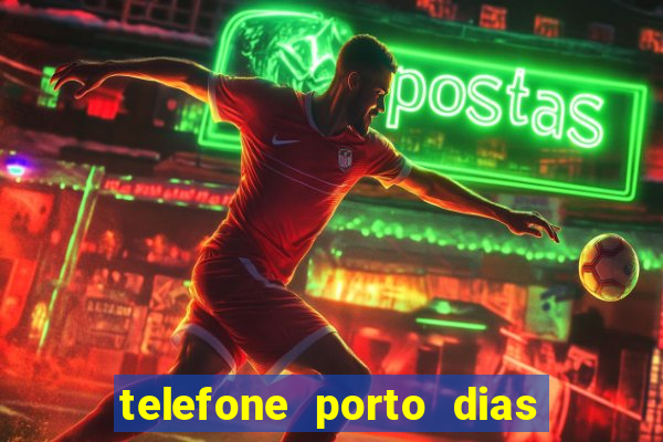 telefone porto dias marcar consulta